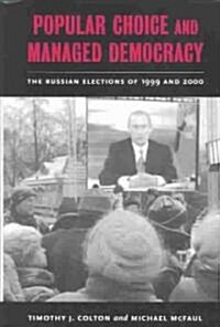 Popular Choice and Managed Democracy: The Russian Elections of 1999 and 2000 (Hardcover)
