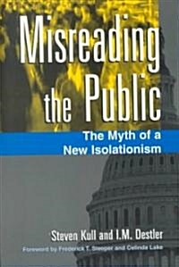 Misreading the Public: The Myth of a New Isolationism (Paperback)