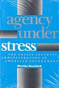 Agency Under Stress: The Social Security Administration in American Government (Paperback)
