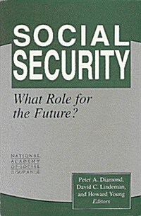 Social Security: What Role for the Future? (Paperback)