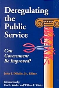 [중고] Deregulating the Public Service: Can Government Be Improved? (Paperback)