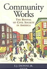 Community Works: The Revival of Civil Society in America (Paperback)