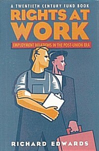 Rights at Work: Employment Relations in the Post-Union Era (Paperback, Revised)