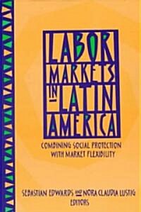 Labor Markets in Latin America: Combining Social Protection with Market Flexibility (Paperback)