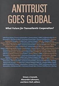 Antitrust Goes Global: What Future for Transatlantic Cooperation? (Paperback)