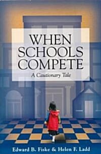 When Schools Compete: A Cautionary Tale (Paperback)