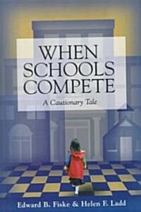 When Schools Compete: A Cautionary Tale (Hardcover)