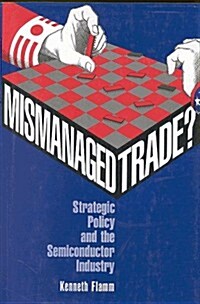 Mismanaged Trade?: Strategic Policy and the Semiconductor Industry (Hardcover)