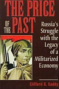 The Price of the Past: Russias Struggle with the Legacy of a Militarized Economy (Paperback, Revised)