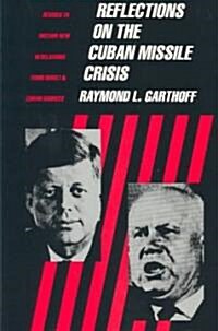 Reflections on the Cuban Missile Crisis: Revised to Include New Revelations from Soviet & Cuban Sources (Paperback, Revised)