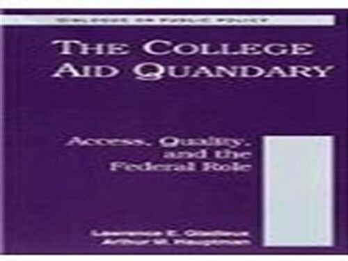 The College Aid Quandary: Access Quality and the Federal Role (Paperback)