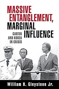 Massive Entanglement, Marginal Influence: Carter and Korea in Crisis (Paperback)