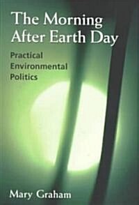 The Morning After Earth Day: Practical Environmental Politics (Paperback)