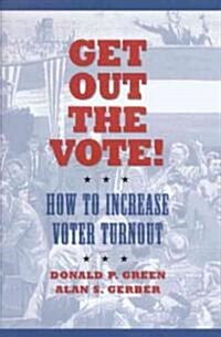 Get Out the Vote!: How to Increase Voter Turnout (Hardcover)