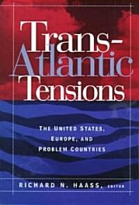 [중고] Trans-Atlantic Tensions: The United States, Europe, and Problem Countries (Paperback)