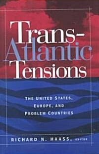 Trans-Atlantic Tensions: The United States, Europe, and Problem Countries (Hardcover)