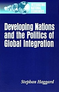 Developing Nations and the Politics of Global Integration (Paperback)