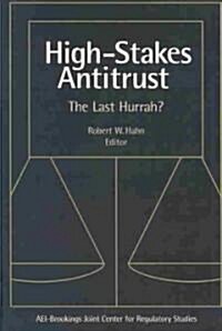 High-Stakes Antitrust: The Last Hurrah? (Hardcover)