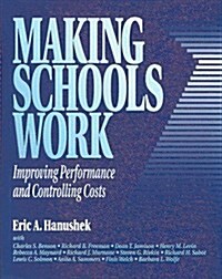 Making Schools Work: Improving Performance and Controlling Costs (Hardcover)