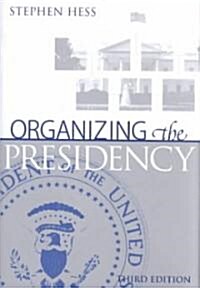 Organizing the Presidency (Hardcover, 3)