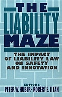 The Liability Maze: The Impact of Liability Law on Safety and Innovation (Paperback)