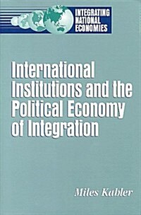 [중고] International Institutions and the Political Economy of Integration (Hardcover)