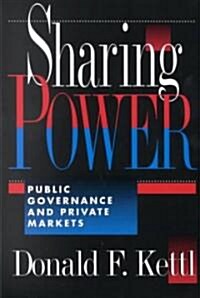 Sharing Power: Public Governance and Private Markets (Paperback, Revised)