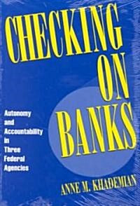 Checking on Banks: Autonomy and Accountability in Three Federal Agencies (Paperback)