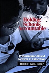 Holding Schools Accountable: Performance-Based Reform in Education (Hardcover)