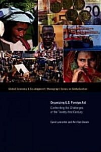 Organizing U.S. Foreign Aid: Confronting the Challenges of the Twenty-First Century (Paperback)