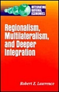 Regionalism, Multilateralism, and Deeper Integration (Hardcover)