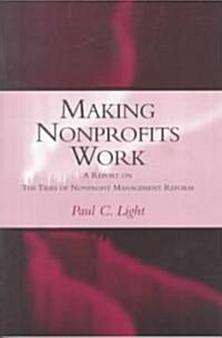 Making Nonprofits Work: A Report on the Tides of Nonprofit Management Reform (Paperback)