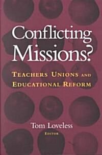 Conflicting Missions?: Teachers Unions and Educational Reform (Hardcover)