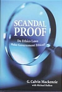 Scandal Proof: Do Ethics Laws Make Government Ethical? (Hardcover)