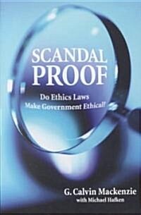 Scandal Proof: Do Ethics Laws Make Government Ethical? (Paperback)