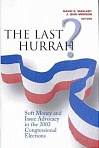 The Last Hurrah?: Soft Money and Issue Advocacy in the 2002 Congressional Elections (Hardcover)