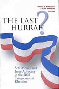 The Last Hurrah?: Soft Money and Issue Advocacy in the 2002 Congressional Elections (Paperback)