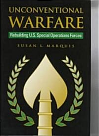 Unconventional Warfare: Rebuilding U.S. Special Operation Forces (Hardcover)