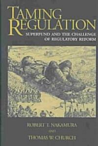 Taming Regulation: Superfund and the Challenge of Regulatory Reform (Hardcover)