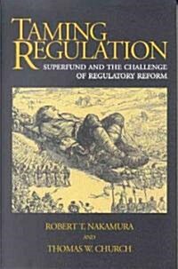 Taming Regulation: Superfund and the Challenge of Regulatory Reform (Paperback)