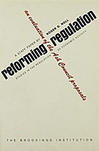 Reforming Regulation: An Evaluation of the Ash Council Proposals (Paperback)