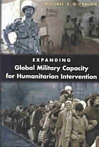 Expanding Global Military Capacity for Humanitarian Intervention (Paperback)