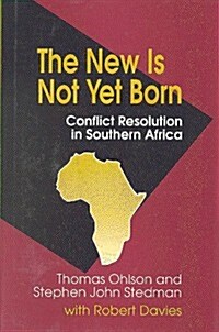 The New Is Not Yet Born: Conflict Resolution in Southern Africa (Paperback)