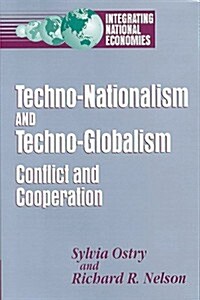 Techno-Nationalism and Techno-Globalism: Conflict and Cooperation (Hardcover)
