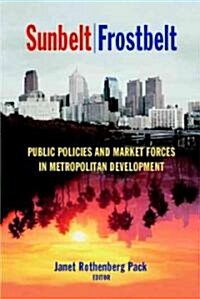 Sunbelt/Frostbelt: Public Policies and Market Forces in Metropolitan Development (Paperback)