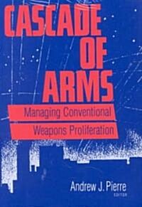 Cascade of Arms: Managing Conventional Weapons Proliferation (Paperback)