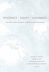 Efficiency, Equity, and Legitimacy: The Multilateral Trading System at the Millennium (Paperback)