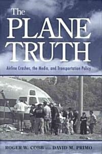 The Plane Truth: Airline Crashes, the Media, and Transportation Policy (Paperback)
