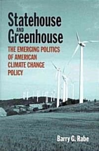 Statehouse and Greenhouse: The Emerging Politics of American Climate Change Policy (Hardcover)