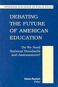 Debating the Future of American Education: Do We Meet National Standards and Assessments? (Paperback)